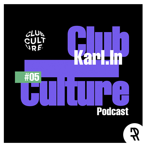Club Culture #5 with Karl.In
