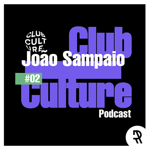 Club Culture #2 with João Sampaio
