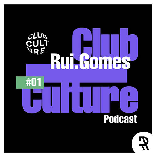 Club Culture #1 with Rui.Gomes