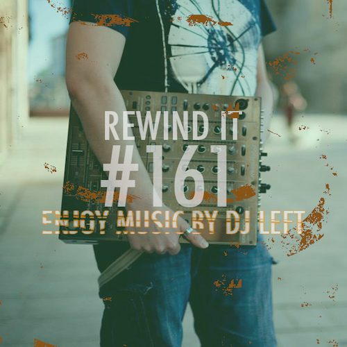 Rewind It #161 (15 -12-16) Enjoy Music By Dj Left