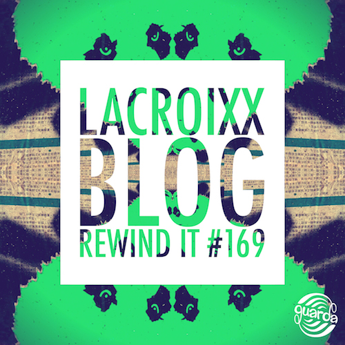 Rewind It #169 (09-02-17) Lacroixx Blog