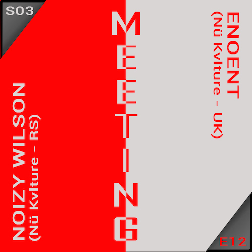 Meeting #36 with Noisy Wilson & Enoent